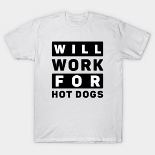 Will Work For Hot Dogs T-Shirt